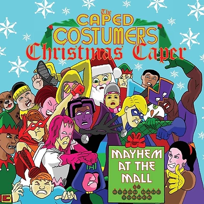 The Caped Costumers Christmas Caper: Mayhem at the Mall: The Caped Costumers Christmas Caper: Mayhem at the Mall