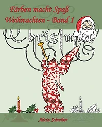 Färben macht Spaß - Weihnachten - Band 1: Es ist jetzt Zeit, Weihnachten zu feiern!