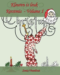 Kleuren is leuk - Kerstmis - Volume 1: Het is tijd om Kerstmis te vieren!