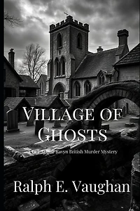 Village of Ghosts (DCI Arthur Ravyn British Murder Mysteries, #2)