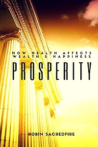 Prosperity: How Health Affects Wealth and Happiness