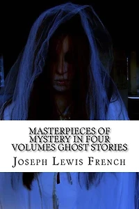 Masterpieces of Mystery Four Volumes: Ghost Stories