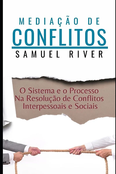 Media��o de Conflitos: O Sistema e o Processo na Resolu��o de Conflitos Interpessoais e Sociais