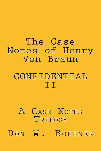 The Case Notes of Henry Von Braun - CONFIDENTIAL II: A Case Notes Trilogy