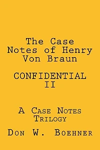 The Case Notes of Henry Von Braun - CONFIDENTIAL II: A Case Notes Trilogy