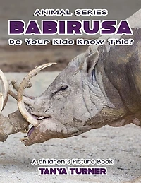 THE BABIRUSA Do Your Kids Know This?: A Children's Picture Book