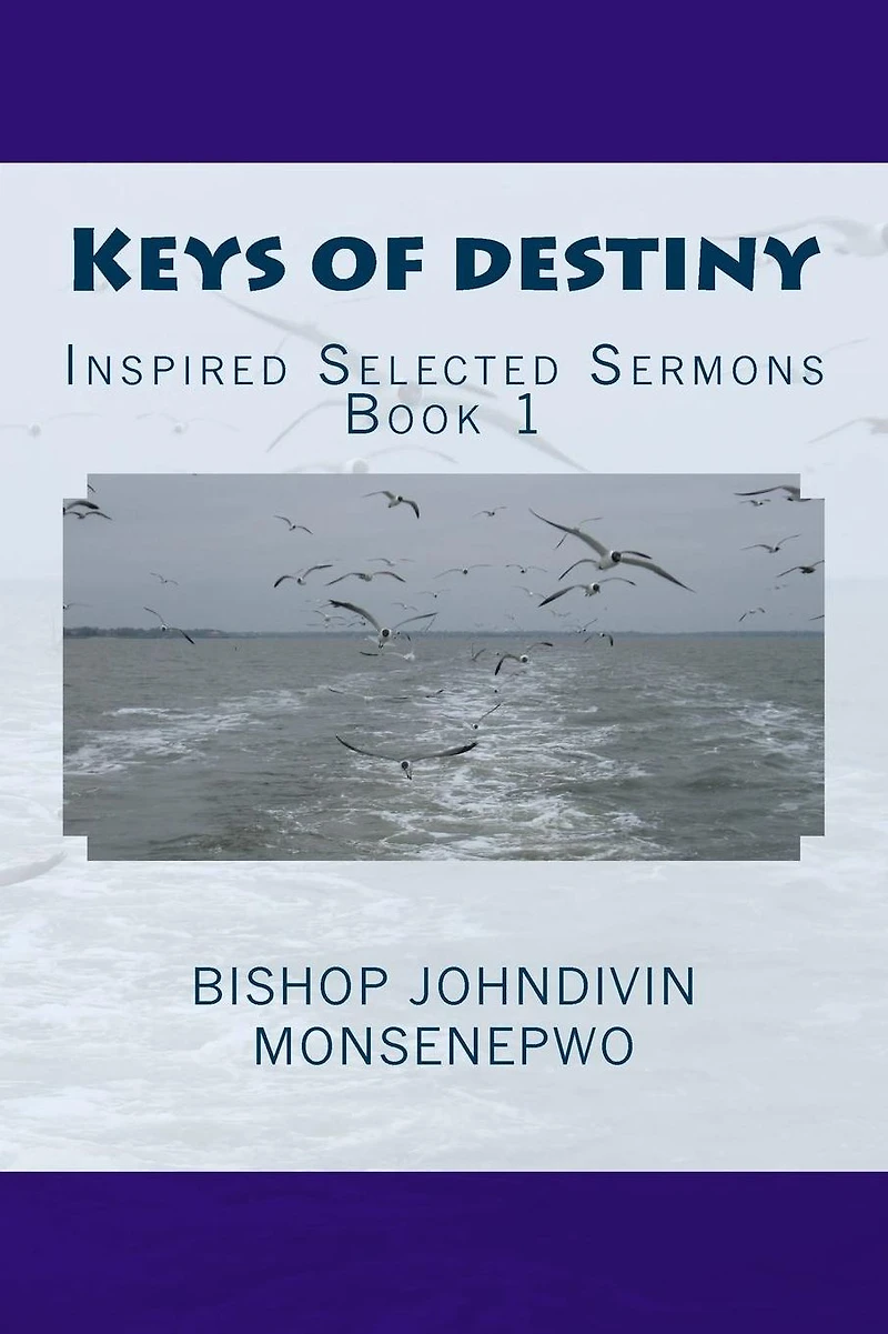 Keys of destiny: Inspired selected sermons