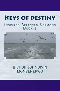 Keys of destiny: Inspired selected sermons
