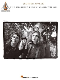 Smashing Pumpkins - Greatest Hits {Rotten Apples}: Authentic Transcriptions with Notes and Tablature