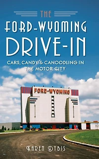 the Ford-Wyoming Drive-In: Cars, Candy & Canoodling Motor City
