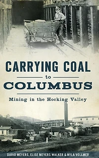 Carrying Coal to Columbus: Mining the Hocking Valley