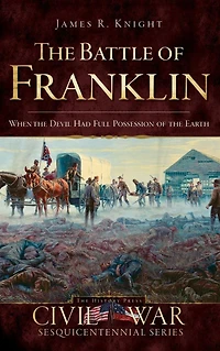 the Battle of Franklin: When Devil Had Full Possession Earth