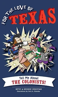 For the Love of Texas: Tell Me about Colonists