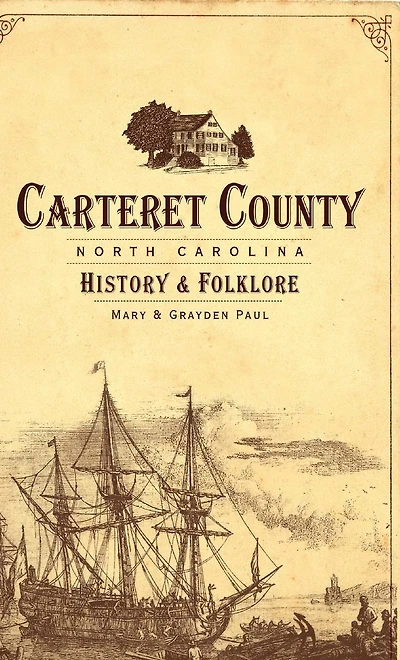 Carteret County, North Carolina: History & Folklore