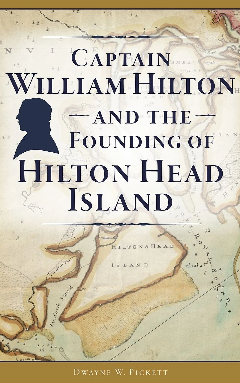 Captain William Hilton and the Founding of Head Island