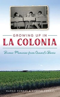 Growing Up La Colonia: Boomer memories from Oxnard's barrio