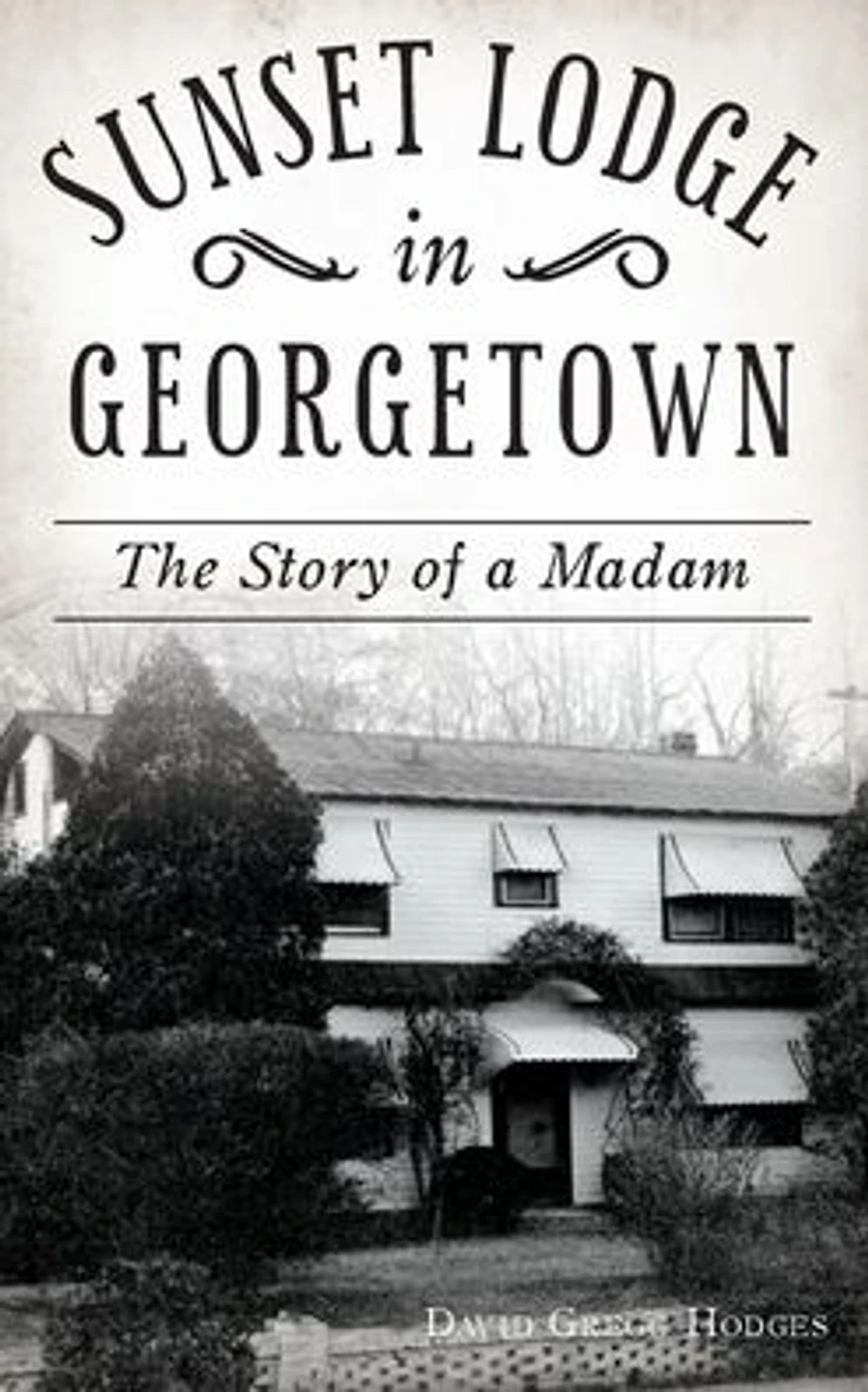 Sunset Lodge Georgetown: The Story of a Madam