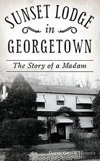 Sunset Lodge Georgetown: The Story of a Madam