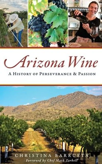 Arizona Wine: A History of Perseverance and Passion
