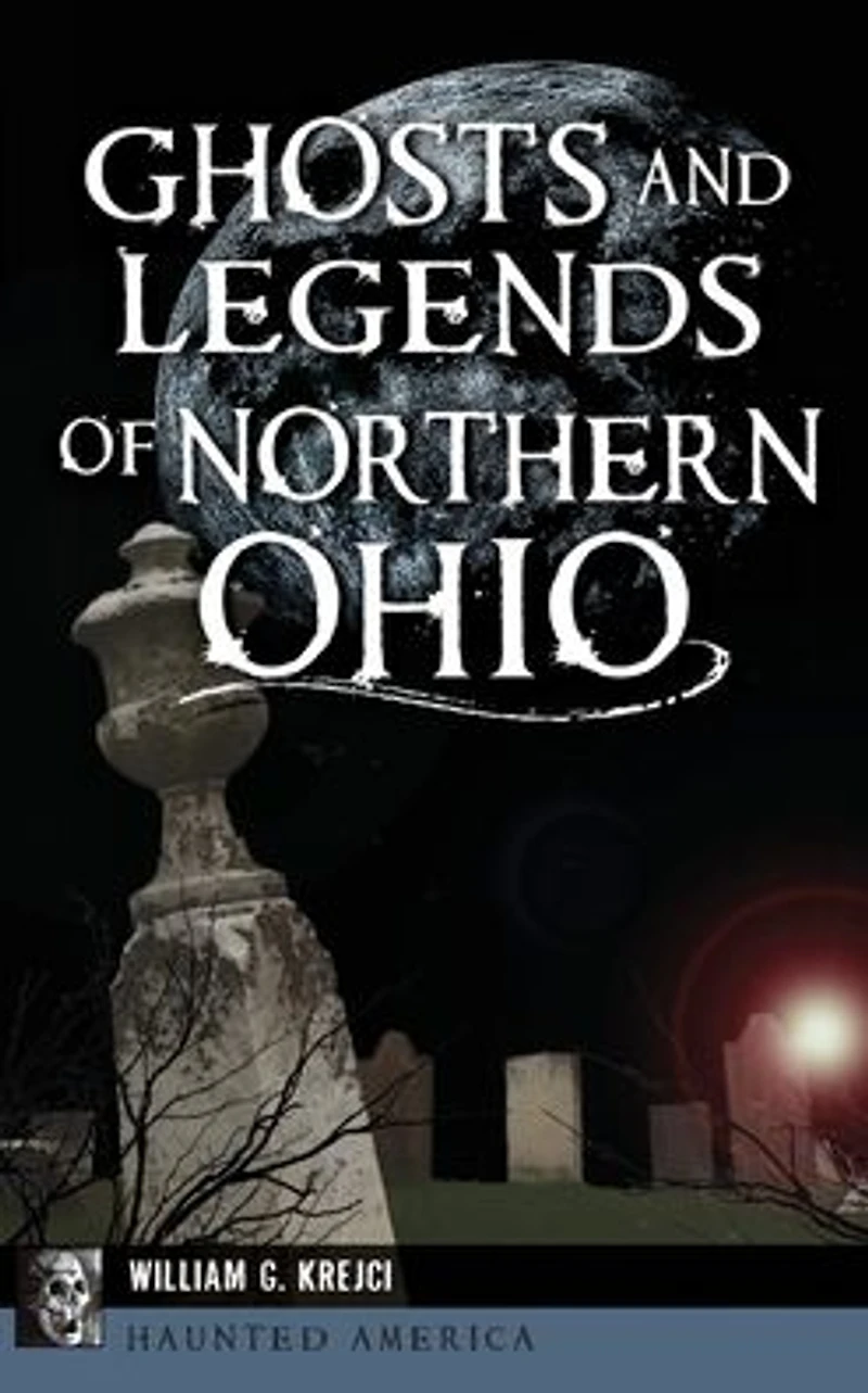 Ghosts and Legends of Northern Ohio