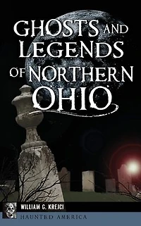 Ghosts and Legends of Northern Ohio