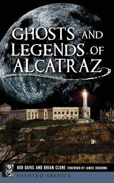 Ghosts and Legends of Alcatraz