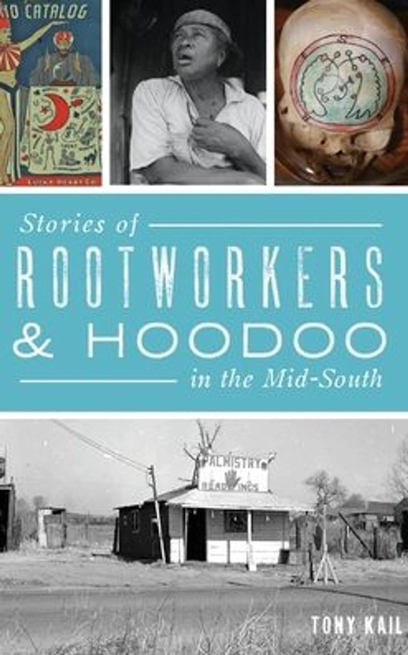 Stories of Rootworkers & Hoodoo the Mid-South