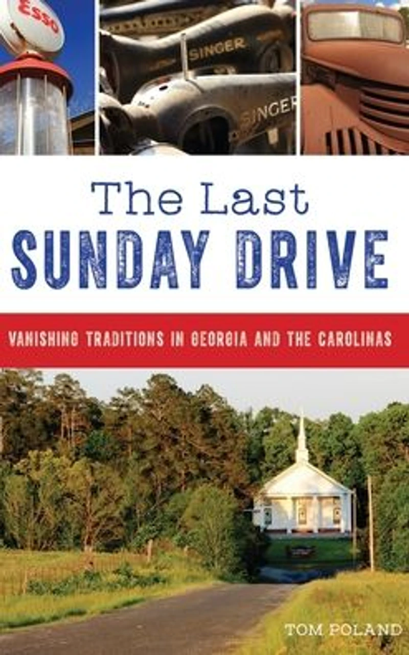 the Last Sunday Drive: Vanishing Traditions Georgia and Carolinas