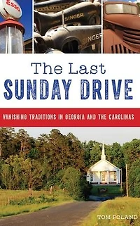 the Last Sunday Drive: Vanishing Traditions Georgia and Carolinas