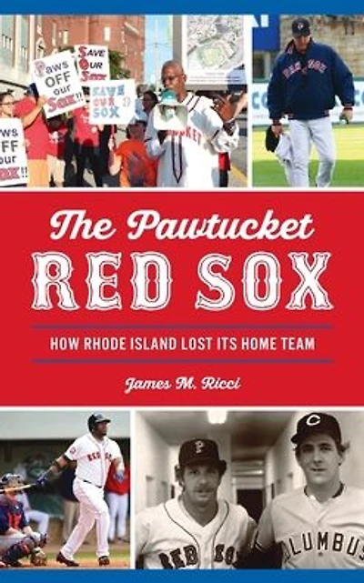 Pawtucket Red Sox: How Rhode Island Lost Its Home Team