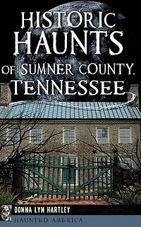 Historic Haunts of Sumner County, Tennessee