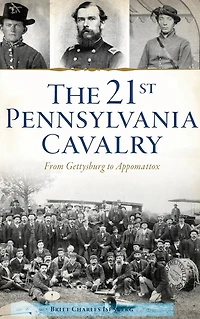 21st Pennsylvania Cavalry: From Gettysburg to Appomattox