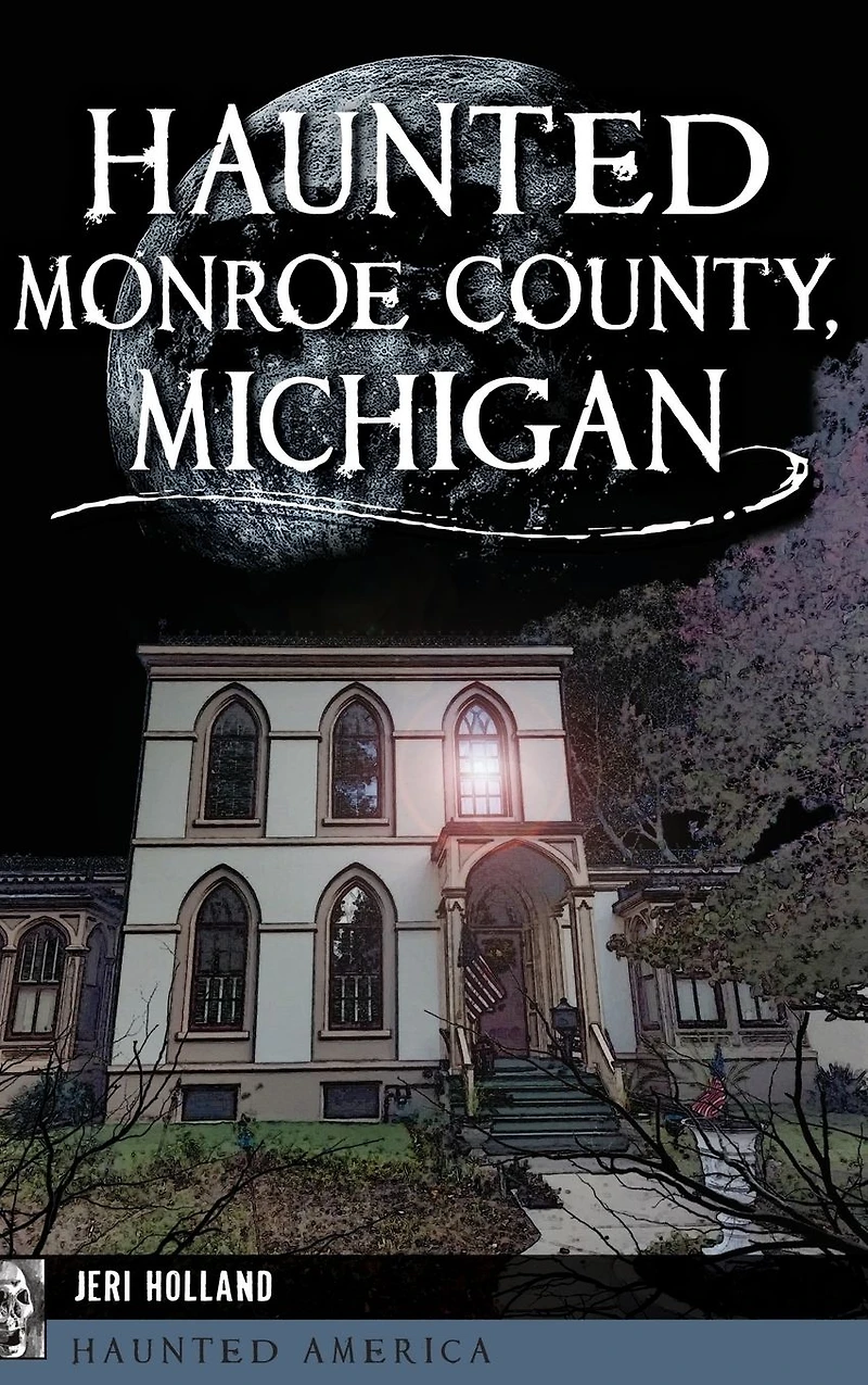 Haunted Monroe County, Michigan