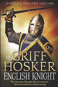 English Knight (Anarchy: England 1120-1180, #1)
