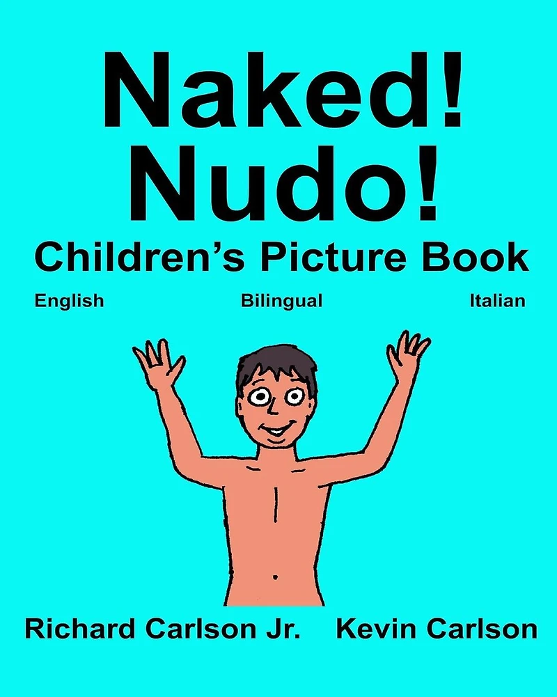 Naked! Nudo!: Children's Picture Book English-Italian (Bilingual Edition) (www.rich.center)