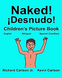 Naked! ¡Desnudo!: Children's Picture Book English-Spanish Castilian (Bilingual Edition) (www.rich.center)