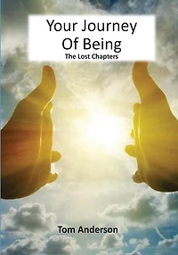 Your Journey Of Being - The Lost Chapters