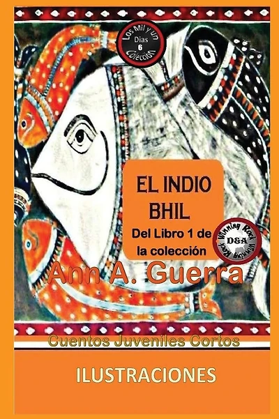 El Indio Bhil: Cuento No. 6: Cuento No. 6 de la Coleccion Los Mil Y Un Dias: Cuentos Juveniles Cortos