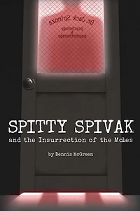 Spitty Spivak and the Insurrection of the Moles