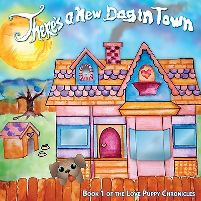 There's a New Dog in Town: Book One of the Love Puppies Chronicles