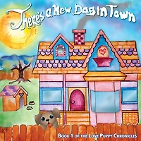 There's a New Dog in Town: Book One of the Love Puppies Chronicles