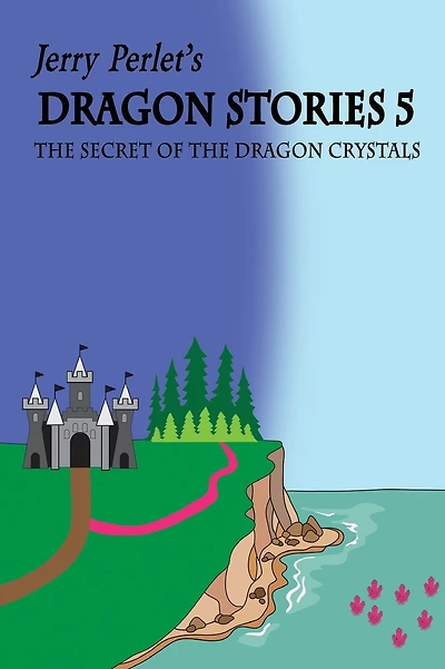 Jerry Perlet's Dragon Stories 5: The Secret of the Dragon Crystals: The Secret of the Dragon Crystals