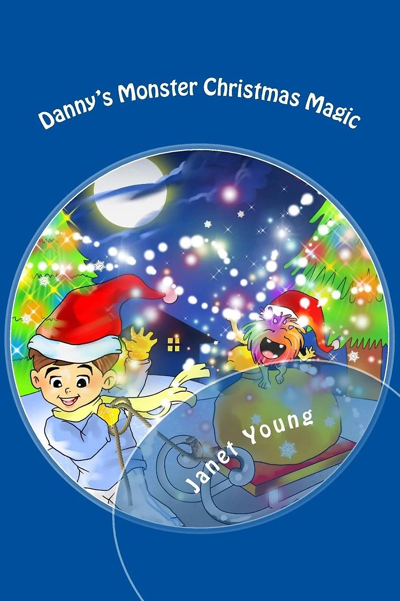 Danny's Monster Christmas Magic: A rhyming story to light up the season!