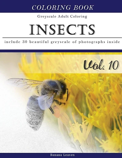 Insects World: Animal Grey Scale Photo Adult Coloring Book, Mind Relaxation Stress Relief Coloring Book Vol10: Series of coloring book for adults and grown up, 8.5" x 11" (21.59 x 27.94 cm)