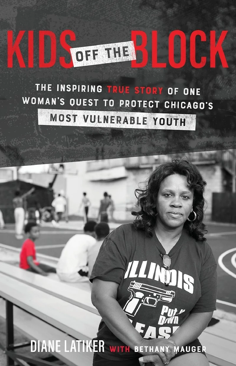 Kids Off The Block: Inspiring True Story of One Woman's Quest to Protect Chicago's Most Vulnerable Youth