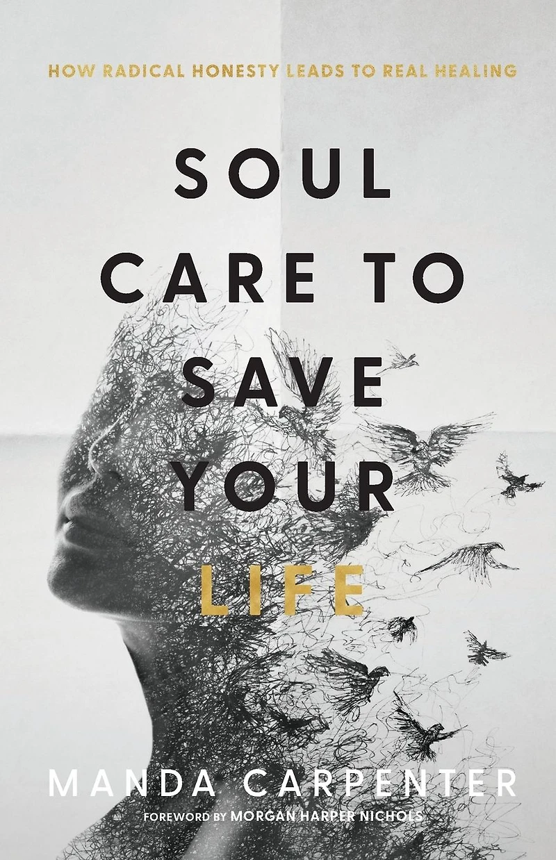 Soul Care to Save Your Life: How Radical Honesty Leads Real Healing