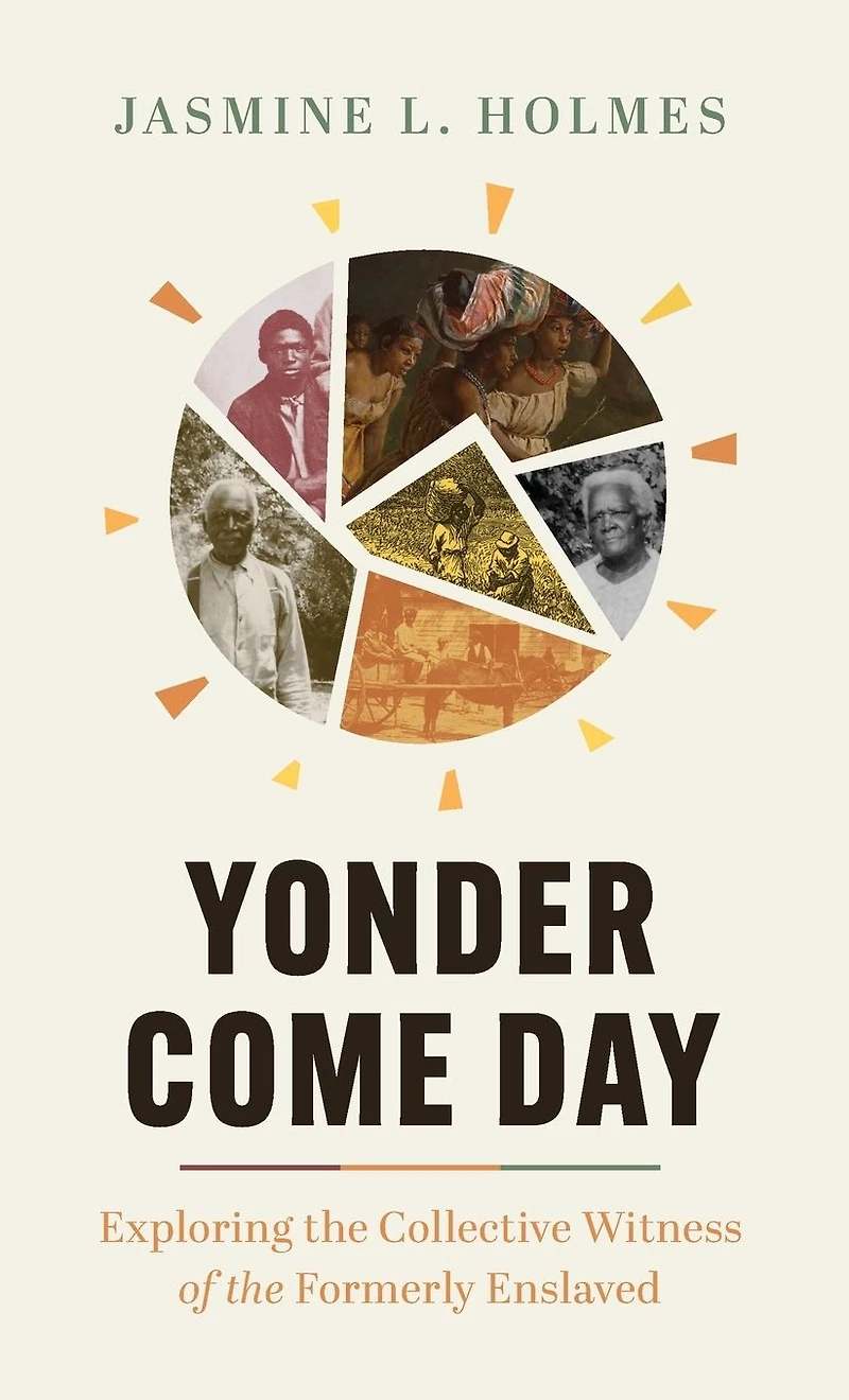 Yonder Come Day: Exploring the Collective Witness of Formerly Enslaved