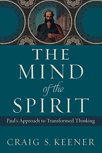 the Mind of Spirit: Paul's Approach to Transformed Thinking