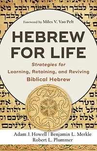 Hebrew for Life: Strategies Learning, Retaining, and Reviving Biblical