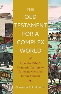 the Old Testament for a Complex World: How Bible's Dynamic Testimony Points to New Life Church